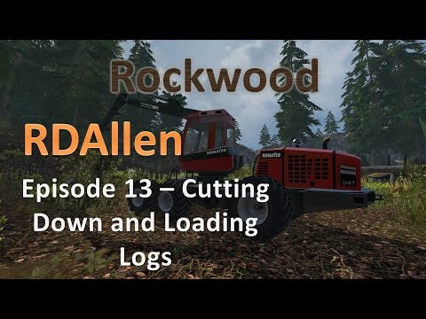 Farming Simulator 15 Rockwood Forestry E13 - Cutting Trees and Loading Logs