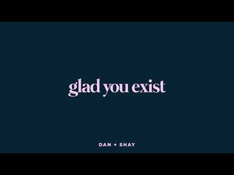 Dan + Shay - Glad You Exist (Lyric Video)
