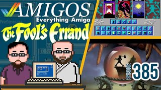 The Fool's Errand - Amigos: Everything Amiga Podcast 385