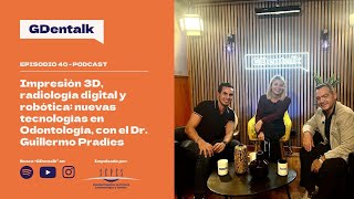 Ep. 40. ¿ODONTÓLOGO DIGITAL o del SIGLO PASADO? IA, ROBOTS y SEPES con Guillermo Pradies 🦷🤖