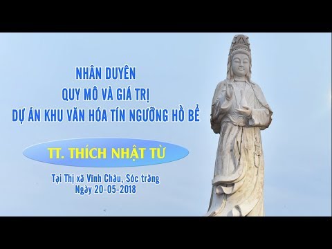 Nhân duyên, quy mô và giá trị dự án khu văn hóa tín ngưỡng Hồ Bể, Sóc Trăng - TT. Thích Nhật Từ