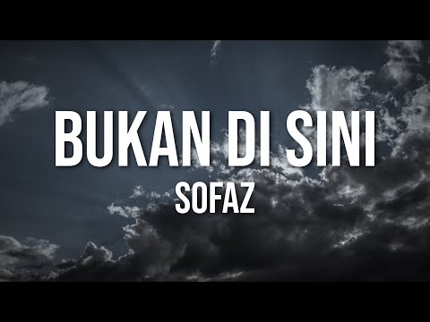 Sofaz - Bukan Di Sini (Official Lyric Video)