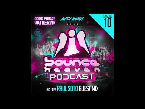 Bounce Heaven - Podcast 10 Andy Whitby & Raul Soto 2019 WWW.UKBOUNCEHOUSE.COM