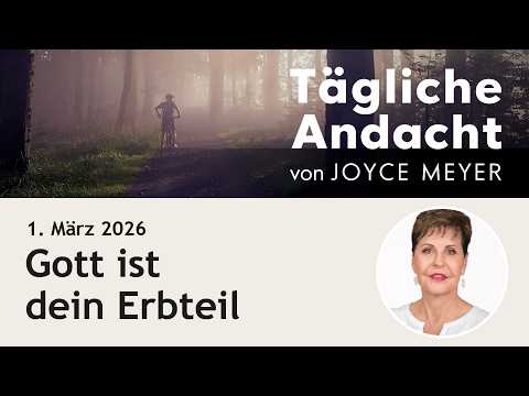 March 1st | God is your inheritance 👑 – Daily devotional by Joyce Meyer