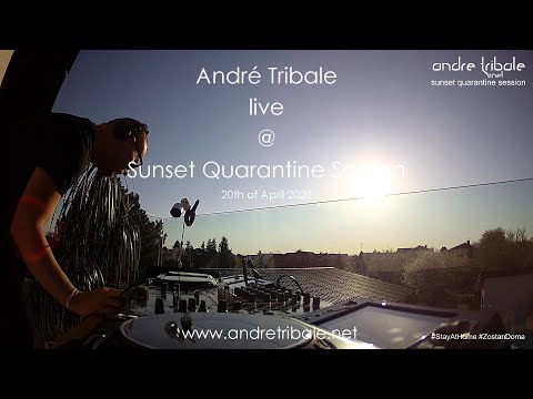 Andre Tribale Live @ Sunset Quarantine Session 20th of April 2020