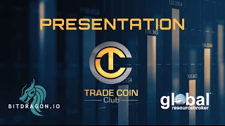 TRADE COIN CLUB PRESENTATION 2017 ENGLISH | GLOBAL RESOURCE BROKER FEB