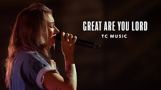 Great Are You Lord | TC Music Feat. Anna Sailors Pinkham