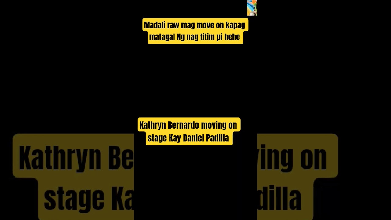 kathryn bumag sak katawan Ng naghiwa lay Sila ni daniel