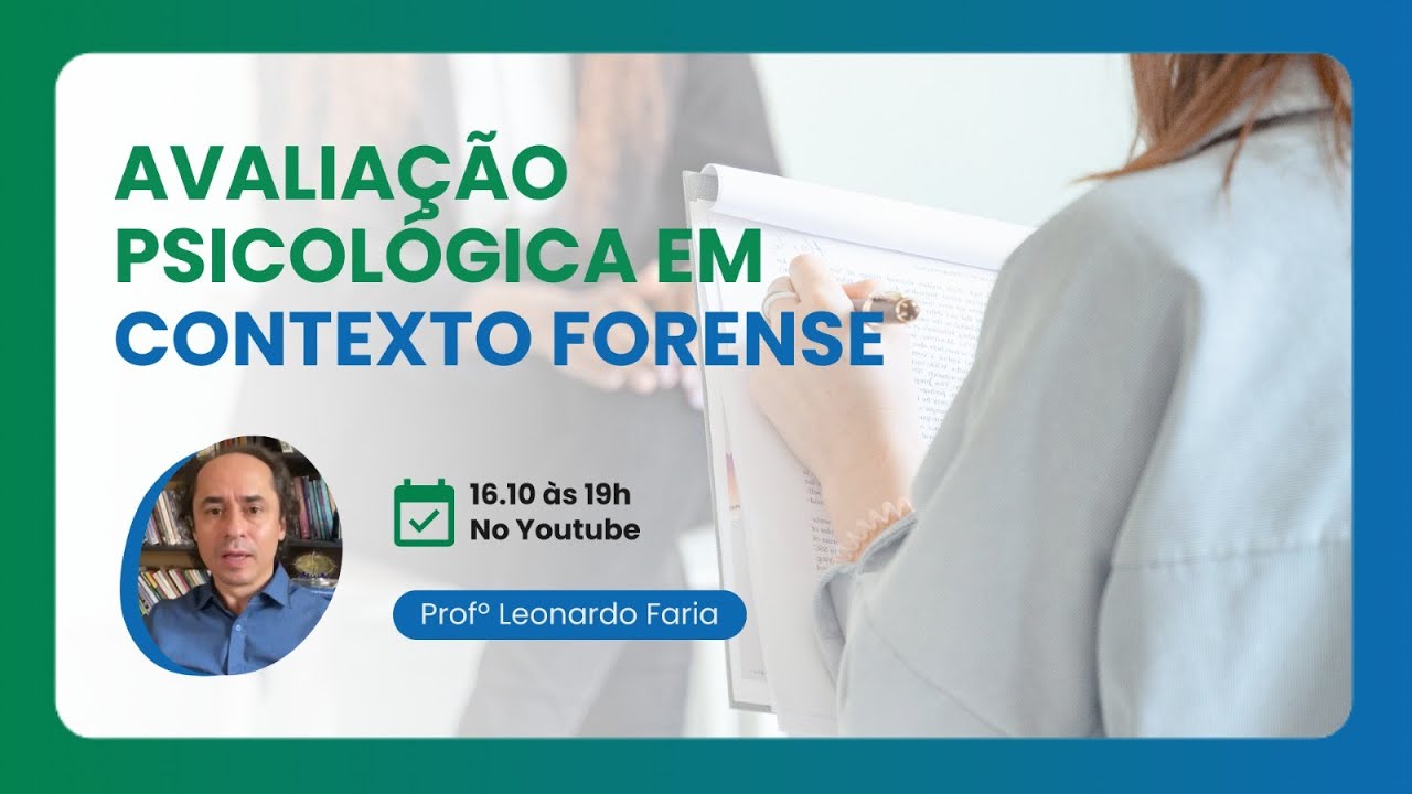 Avaliação Psicológica em Contexto Forense -Palestra com Profº Leonardo Faria
