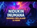 Nidukin Inumana Dimanka Wellalage Dj Remix Music