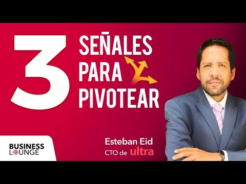 ¿Cuales son las señales para pivotear en tu empresa? | Con Esteban Eid, CEO de Ultra