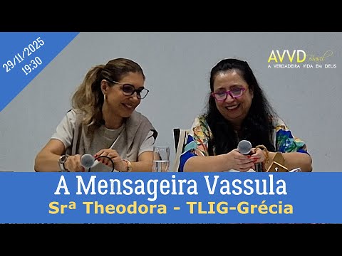 AVVD - RETIRO NACIONAL - 20251129 1930 - A MENSAGEIRA VASSULA - POR THEODORA KONIDARI