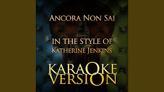 Ancora Non Sai (In the Style of Katherine Jenkins) (Karaoke Version)