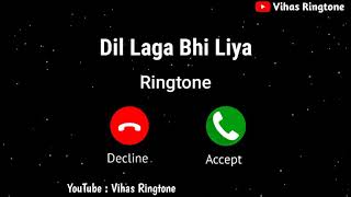 New Mp3 Ringtone 2021  Dil Laga Bhi Liya Ringtone 