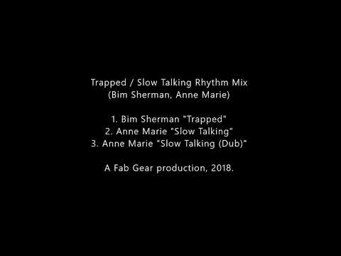 Trapped / Slow Talking Rhythm Mix (Bim Sherman, Anne Marie) [Fab Gear]