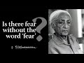 Is there fear without the word 'fear'? | Krishnamurti