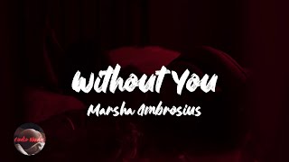 Marsha Ambrosius - Without You (feat. Ne-Yo) (Lyrics)