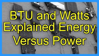BTU and Watts Explained Energy Versus Power