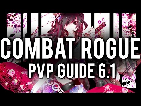 Combat Rogue PvP Guide WoD 6.1 (UPDATED) - Warlords of Draenor 6.1 Video