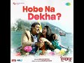 Hobe Na Dekha From Dhumketu Ishan Mitra Anupam Roy