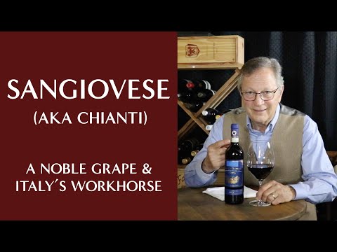 The Noble Grape Sangiovese (aka Chianti) - Italy's Workhorse