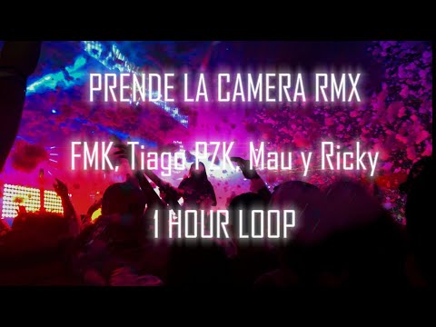 FMK, Tiago PZK, Mau y Ricky  - Prende La Cámara RMX [ 1 HOUR LOOP ]