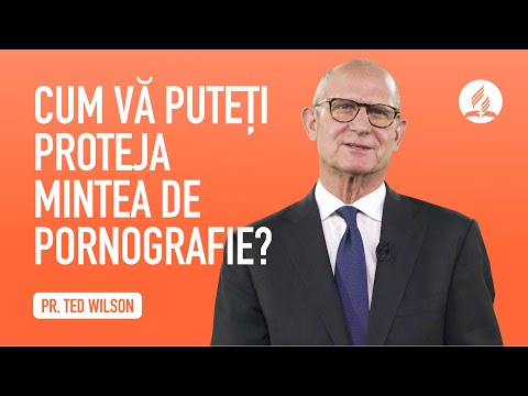 Pornografia [Cum ne putem proteja mintea de ispită?] - Pastor Ted Wilson