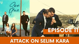 Son Yaz/ The Last summer | Attack on Selim kara | Episode 11| English subtitles