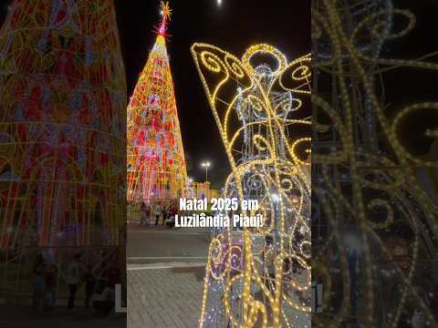 Te mostro como está o Natal Luz 2025 em Luzilândia Piauí.