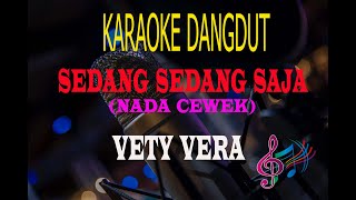 Download lagu Karaoke Sedang Sedang Saja Nada Cewek - Vety Vera (Karaoke Dangdut Tanpa Vocal) mp3