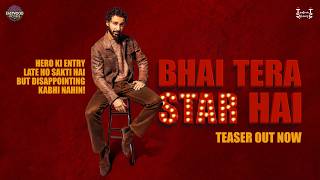 Bhai Tera Star Hai | Official Teaser