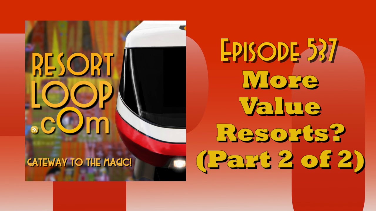 ResortLoop.com Episode 537 – More Value Resorts? (Part 2 of 2)