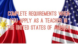 Complete Requirements when you Apply as a Teacher in the United States | Filipino Teachers