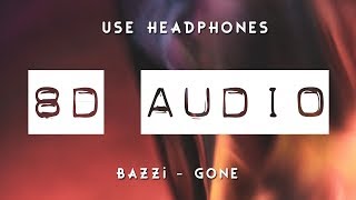 Bazzi - Gone (8D AUDIO) 🎧
