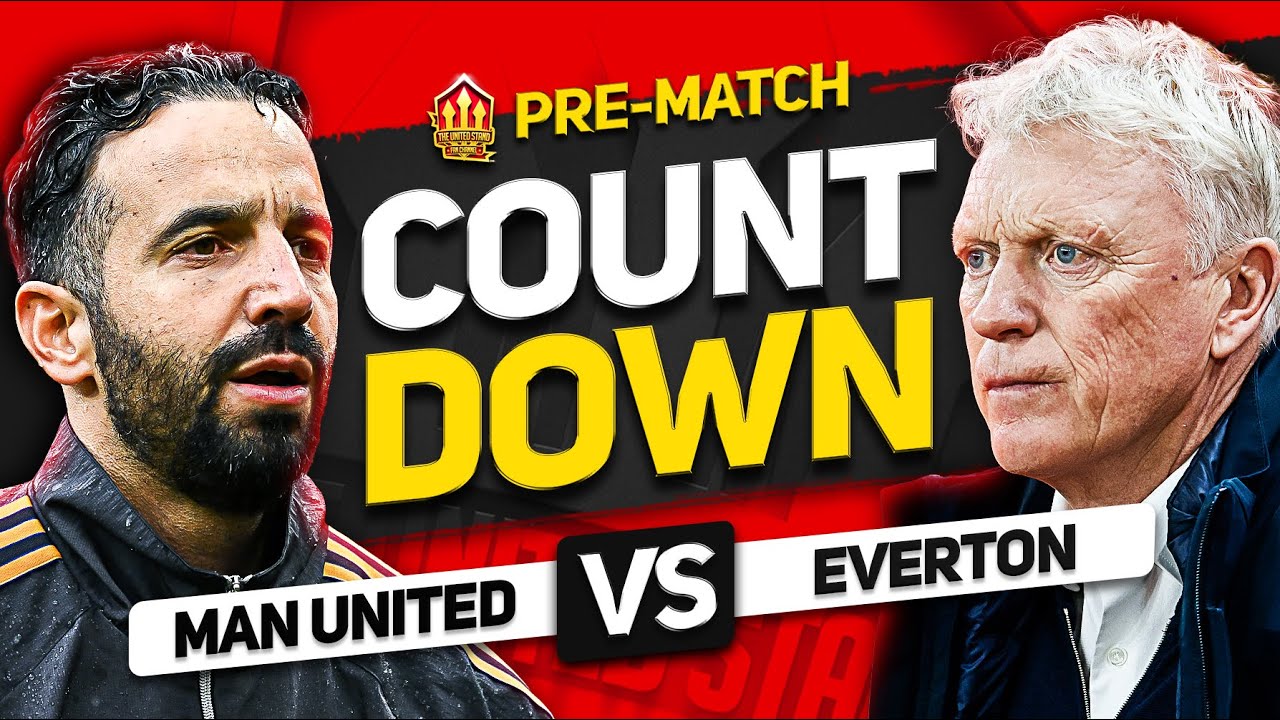 MAN UNITED vs EVERTON! COUNTDOWN To Kick Off!