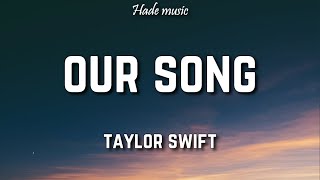 Taylor Swift - Our Song (Lyrics)