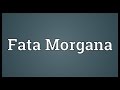 Fata Morgana Meaning 