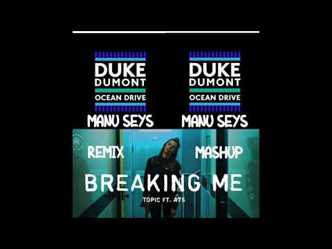 Duke Dumont vs Topic - Ocean Drive Breaking Me (Manu Seys Mashup Remix)