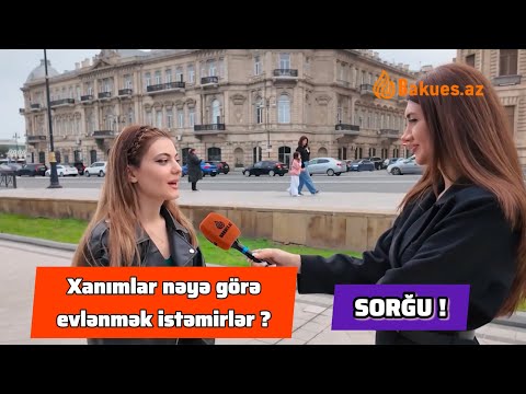 Xanımlar nəyə görə evlənmək istəmirlər ? - SORĞU