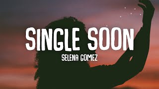 Selena Gomez - Single Soon (Lyrics)