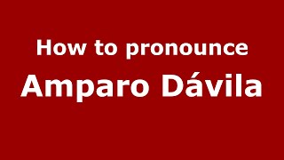 How to pronounce Amparo Dávila