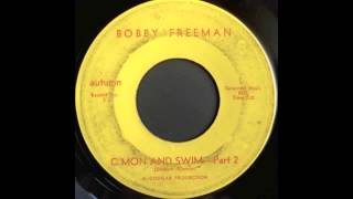 BOBBY FREEMAN - C'MON AND SWIM Pt.2
