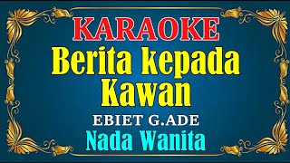 Download lagu BERITA KEPADA KAWAN - Ebiet G. Ade || KARAOKE HD - Nada Wanita mp3
