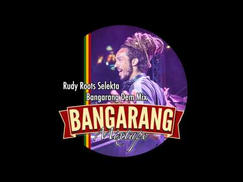 BANGARANG DEM MIX -  BANGARANG (Mix by RUDY ROOTS)