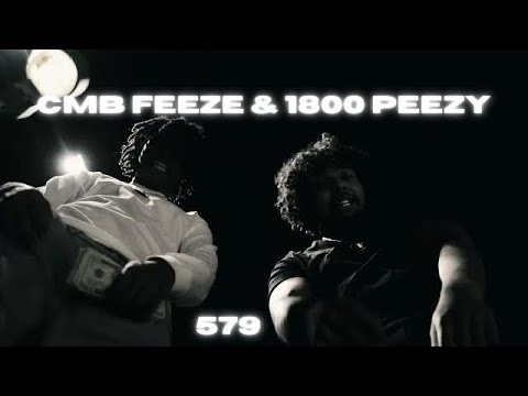 CMB Feeze X 1800 Peezy - 579 (official Music Video) || Dir. Upgoodent || prod by. Ceazaliino