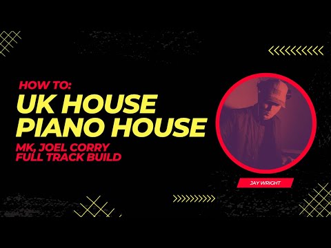 How to: MK, Joel Corry Piano House FULL TRACK BUILD