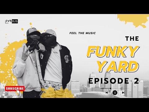 The Funky Yard EP2 - PxB DJs (Exclusive Amapiano Mix)