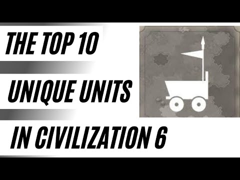 (Civ 6) The Top 10 Unique Units In Civilization 6