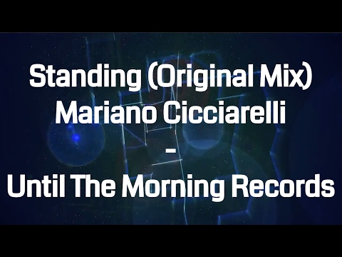 Standing (Original Mix) - Mariano Cicciarelli / Until The Morning Records