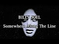 BILLY JOEL - Somewhere Along The Line (Lyric Video)